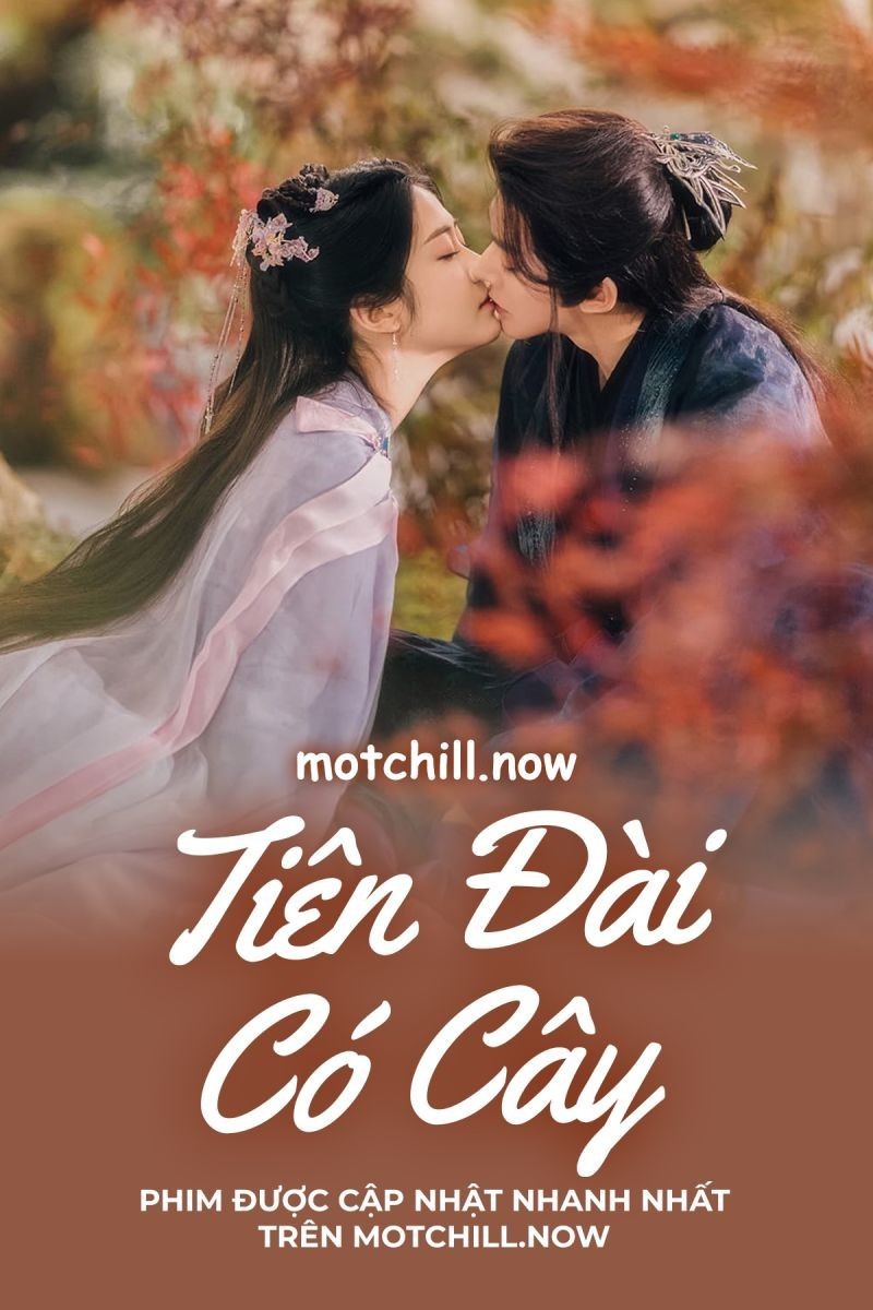 Xem phim Tiên Đài Có Cây (Thuyết Minh)