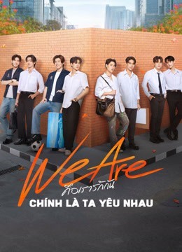 Xem phim We Are Series: Chính Là Ta Yêu Nhau