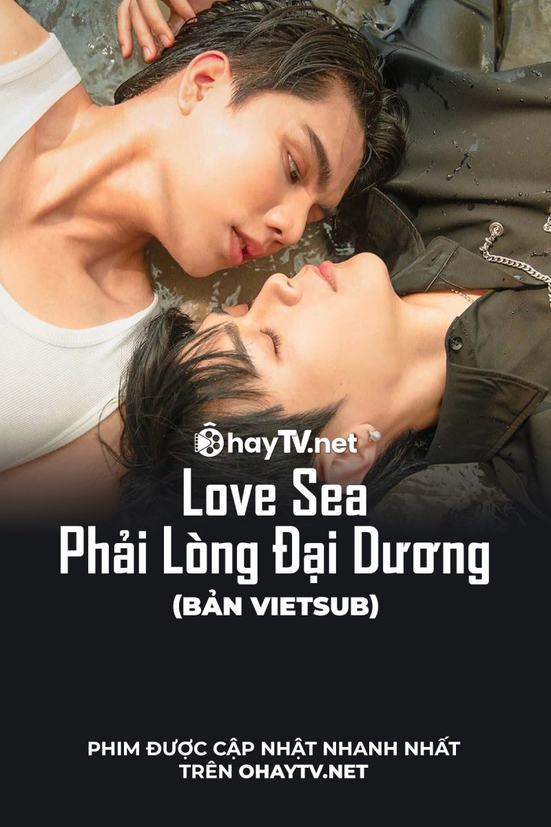 Xem phim Love Sea: Phải Lòng Đại Dương